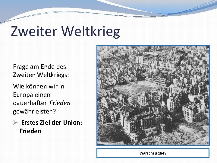 Zweiter Weltkrieg Frage am Ende des Zweiten Weltkriegs: Wie können wir in Europa einen