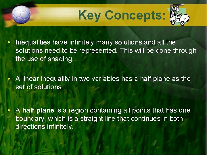 Key Concepts: • Inequalities have infinitely many solutions and all the solutions need to