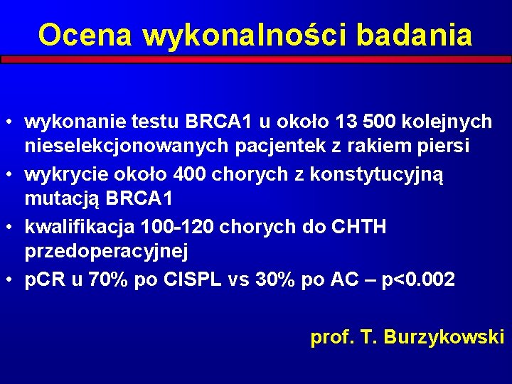 Ocena wykonalności badania • wykonanie testu BRCA 1 u około 13 500 kolejnych nieselekcjonowanych