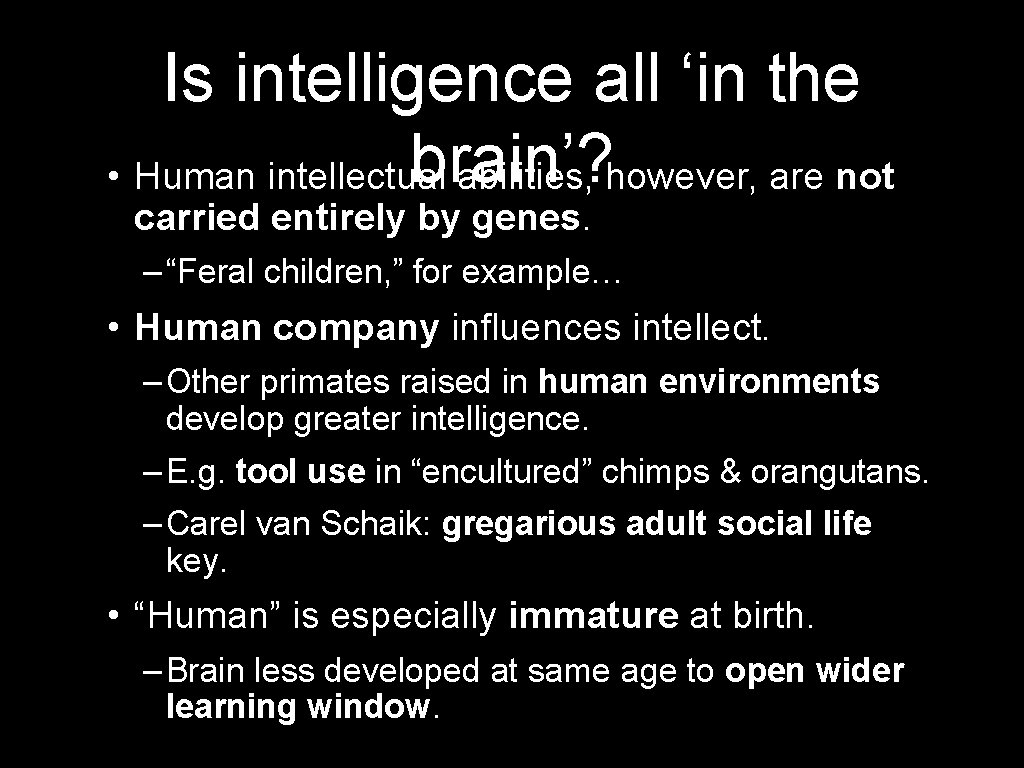 Is intelligence all ‘in the brain’? • Human intellectual abilities, however, are not carried