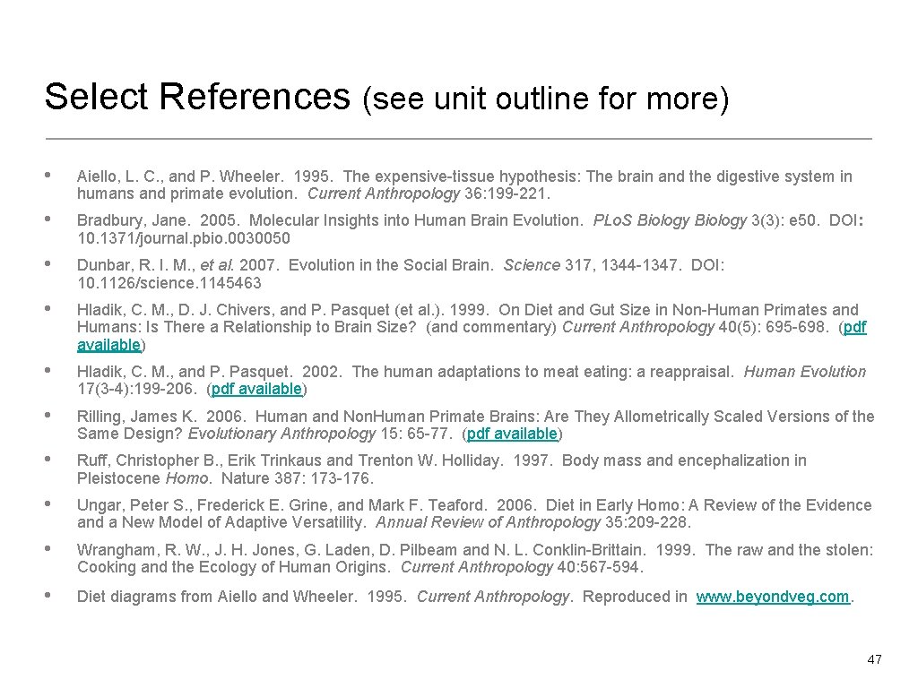 Select References (see unit outline for more) • Aiello, L. C. , and P.