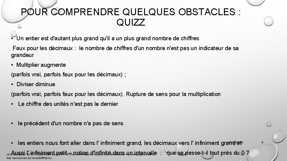 POUR COMPRENDRE QUELQUES OBSTACLES : QUIZZ • Un entier est d'autant plus grand qu'il