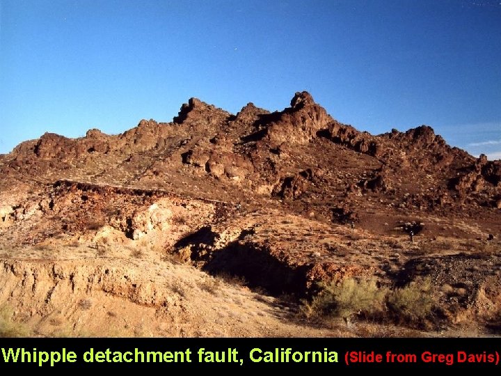 Whipple detachment fault, California (Slide from Greg Davis) 