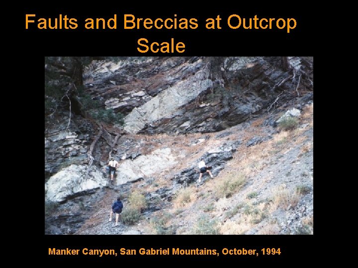Faults and Breccias at Outcrop Scale Manker Canyon, San Gabriel Mountains, October, 1994 