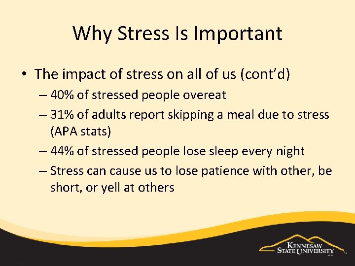 Why Stress Is Important • The impact of stress on all of us (cont’d)