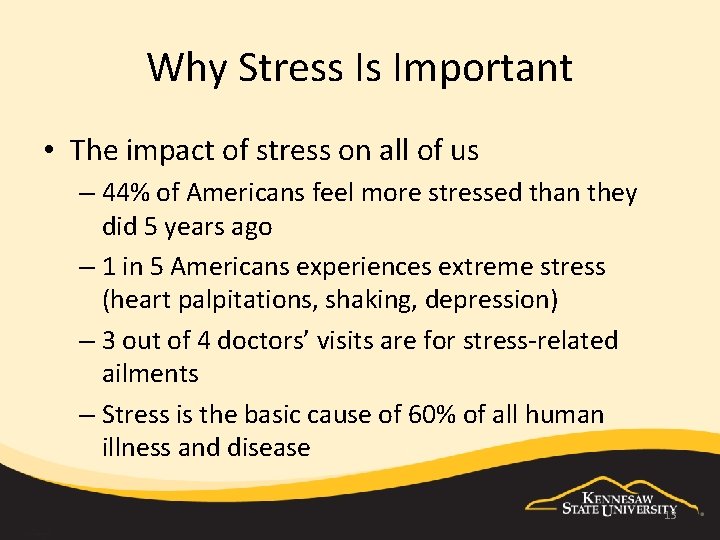 Why Stress Is Important • The impact of stress on all of us –