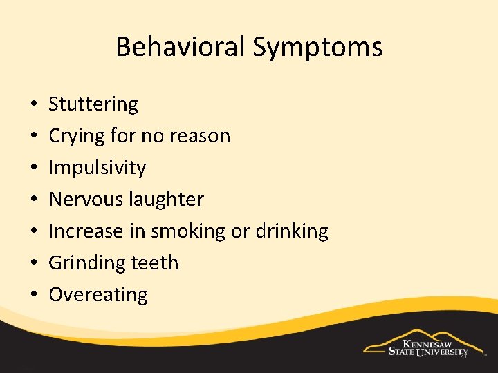 Behavioral Symptoms • • Stuttering Crying for no reason Impulsivity Nervous laughter Increase in