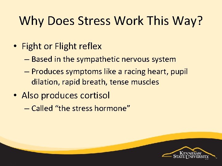 Why Does Stress Work This Way? • Fight or Flight reflex – Based in