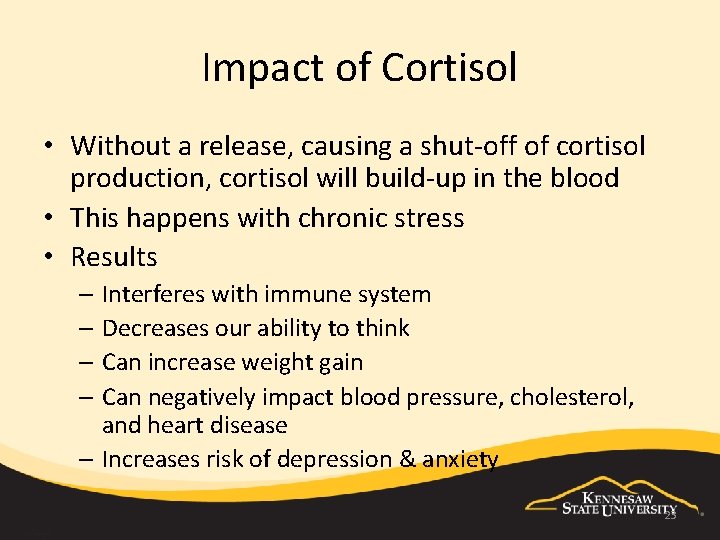 Impact of Cortisol • Without a release, causing a shut-off of cortisol production, cortisol