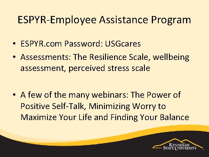 ESPYR-Employee Assistance Program • ESPYR. com Password: USGcares • Assessments: The Resilience Scale, wellbeing