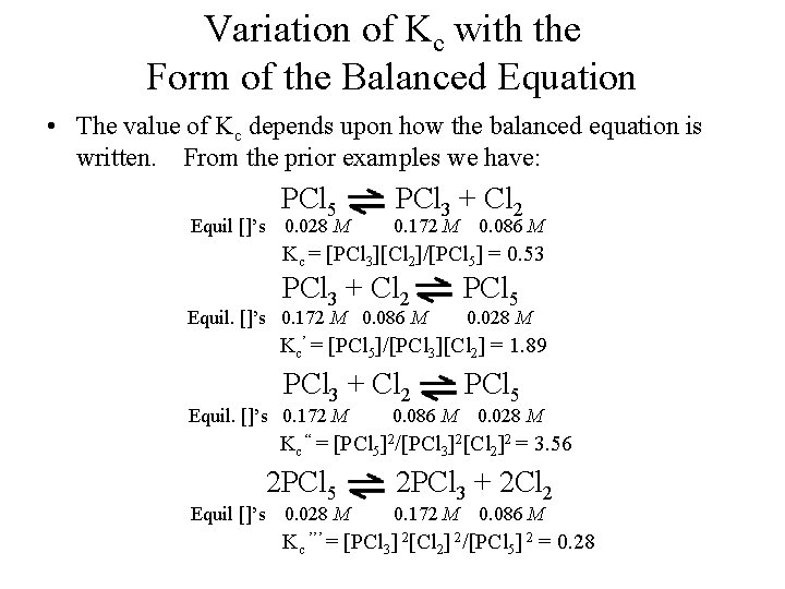 Variation of Kc with the Form of the Balanced Equation • The value of