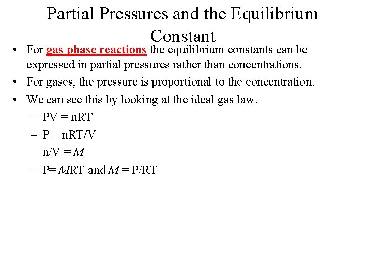 Partial Pressures and the Equilibrium Constant • For gas phase reactions the equilibrium constants