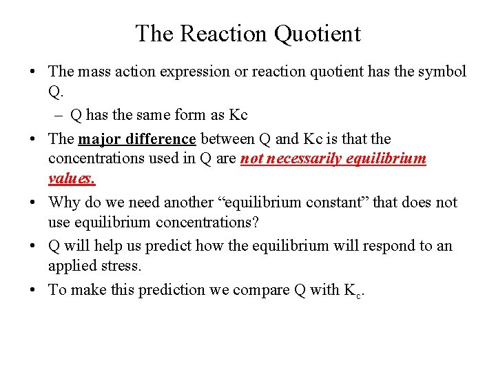 The Reaction Quotient • The mass action expression or reaction quotient has the symbol