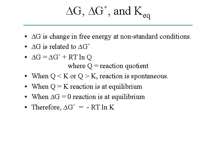 ∆G, ∆G˚, and Keq • ∆G is change in free energy at non-standard conditions.