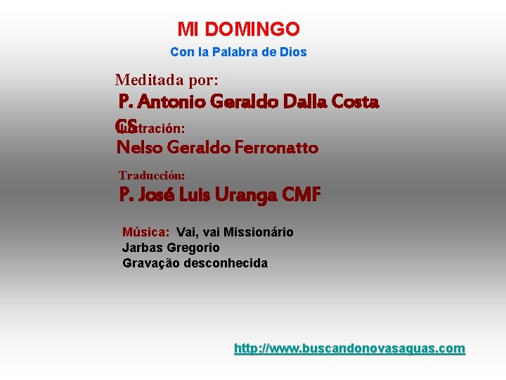 MI DOMINGO Con la Palabra de Dios Meditada por: P. Antonio Geraldo Dalla Costa