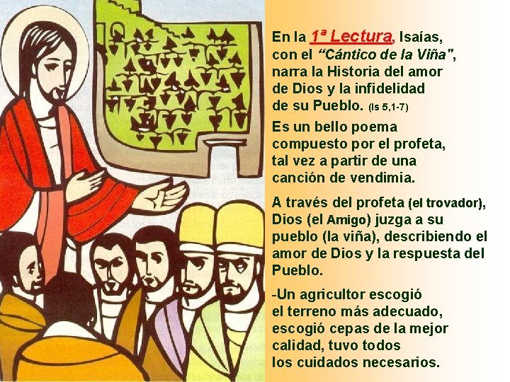 En la 1ª Lectura, Isaías, con el “Cántico de la Viña", narra la Historia