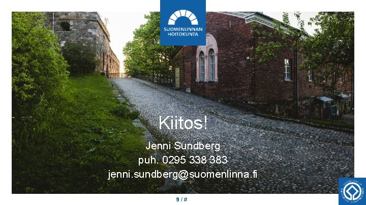 Kiitos! Jenni Sundberg puh. 0295 338 383 jenni. sundberg@suomenlinna. fi 9/# 