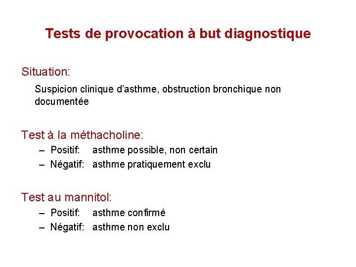 Tests de provocation à but diagnostique Situation: Suspicion clinique d’asthme, obstruction bronchique non documentée
