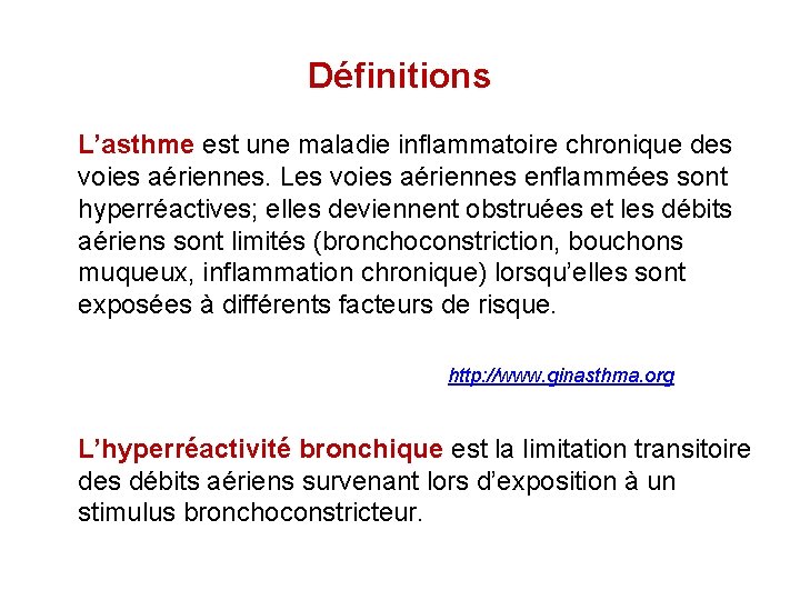 Définitions L’asthme est une maladie inflammatoire chronique des voies aériennes. Les voies aériennes enflammées