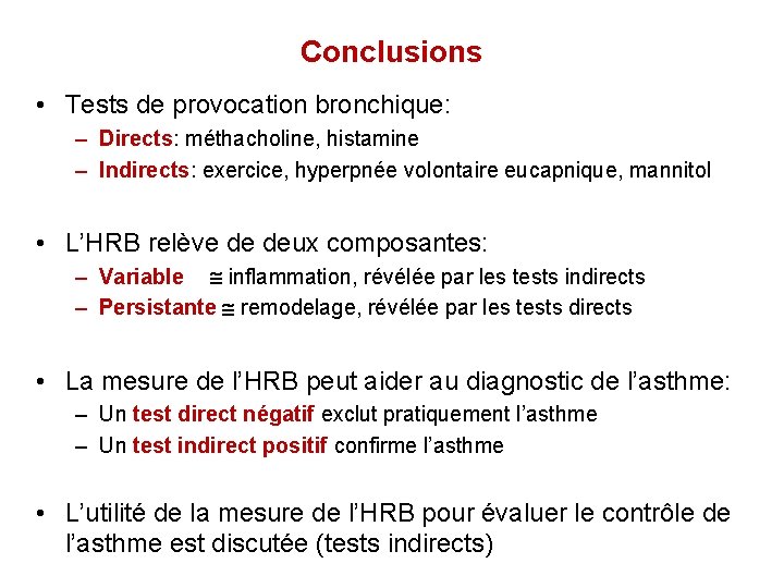 Conclusions • Tests de provocation bronchique: – Directs: méthacholine, histamine – Indirects: exercice, hyperpnée