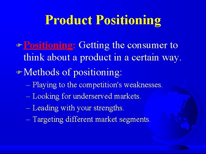 Product Positioning F Positioning: Getting the consumer to think about a product in a