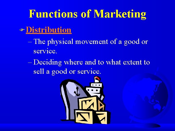 Functions of Marketing F Distribution – The physical movement of a good or service.