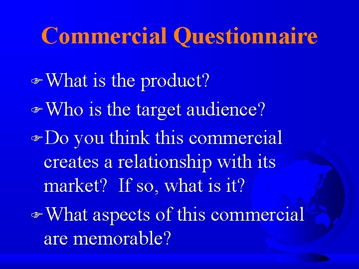 Commercial Questionnaire FWhat is the product? FWho is the target audience? FDo you think
