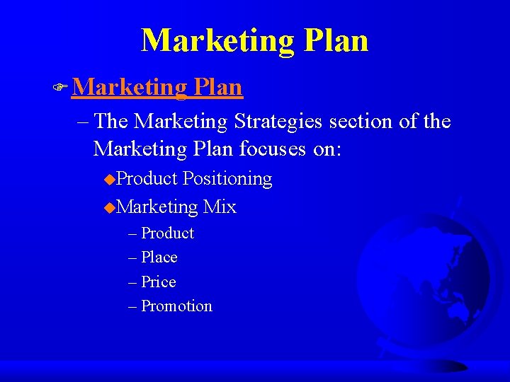 Marketing Plan F Marketing Plan – The Marketing Strategies section of the Marketing Plan