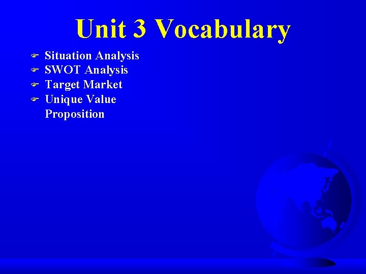 Unit 3 Vocabulary F F Situation Analysis SWOT Analysis Target Market Unique Value Proposition