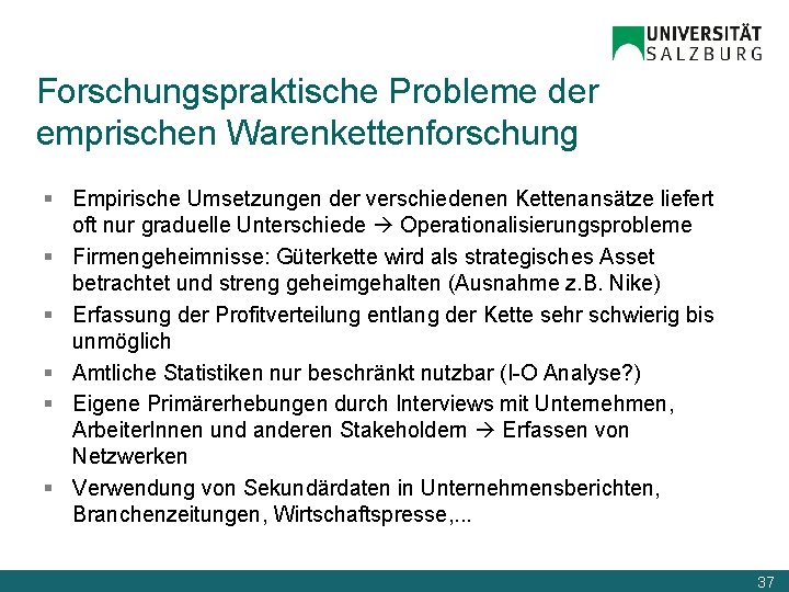 Forschungspraktische Probleme der emprischen Warenkettenforschung § Empirische Umsetzungen der verschiedenen Kettenansätze liefert oft nur