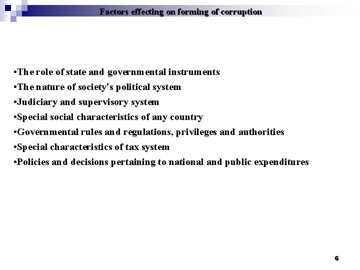 Factors effecting on forming of corruption • The role of state and governmental instruments