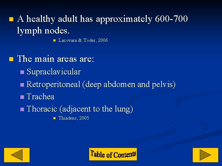 n A healthy adult has approximately 600 -700 lymph nodes. n n Lacovara &
