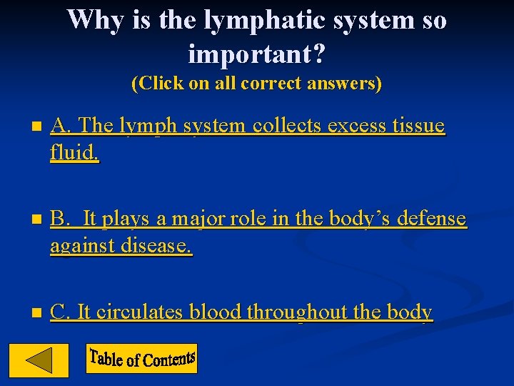 Why is the lymphatic system so important? (Click on all correct answers) n A.