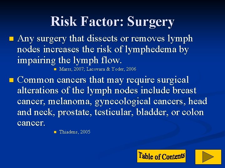 Risk Factor: Surgery n Any surgery that dissects or removes lymph nodes increases the