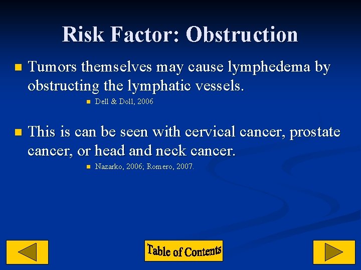 Risk Factor: Obstruction n Tumors themselves may cause lymphedema by obstructing the lymphatic vessels.