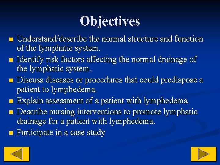 Objectives n n n Understand/describe the normal structure and function of the lymphatic system.