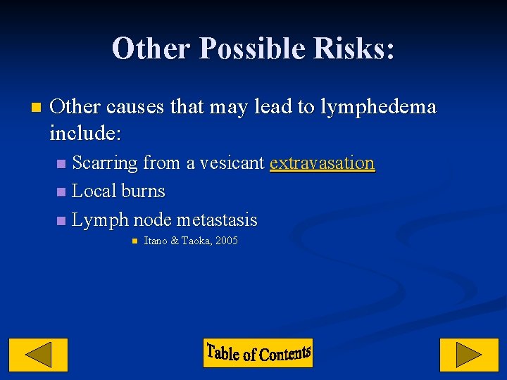 Other Possible Risks: n Other causes that may lead to lymphedema include: Scarring from