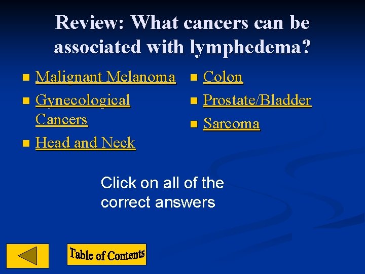 Review: What cancers can be associated with lymphedema? Malignant Melanoma n Gynecological Cancers n