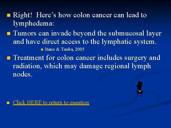 Right! Here’s how colon cancer can lead to lymphedema: n Tumors can invade beyond