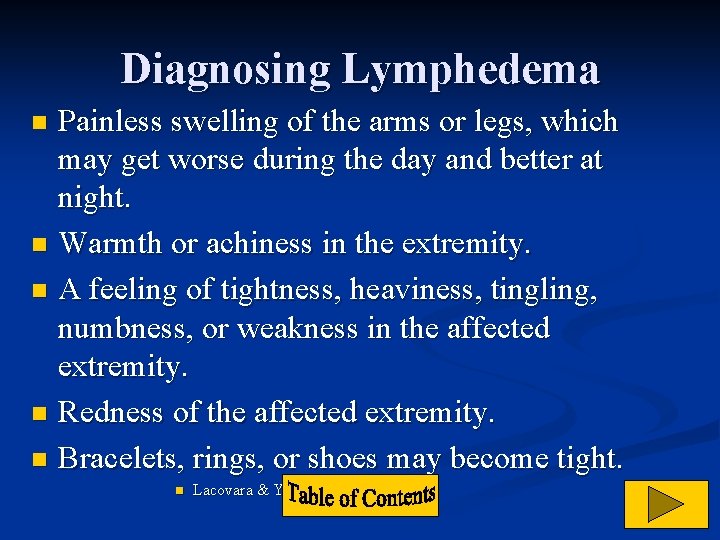 Diagnosing Lymphedema Painless swelling of the arms or legs, which may get worse during