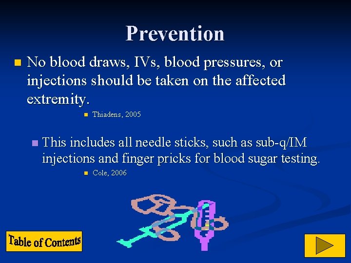 Prevention n No blood draws, IVs, blood pressures, or injections should be taken on