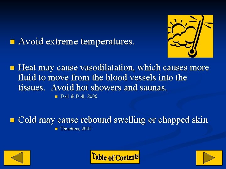 n Avoid extreme temperatures. n Heat may cause vasodilatation, which causes more fluid to