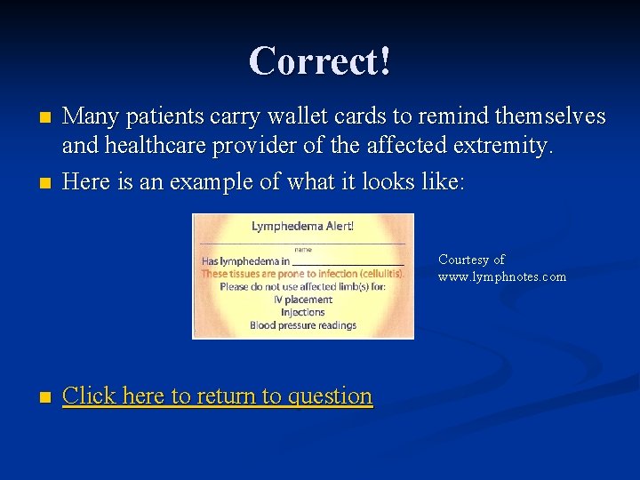 Correct! n n Many patients carry wallet cards to remind themselves and healthcare provider