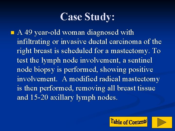 Case Study: n A 49 year-old woman diagnosed with infiltrating or invasive ductal carcinoma