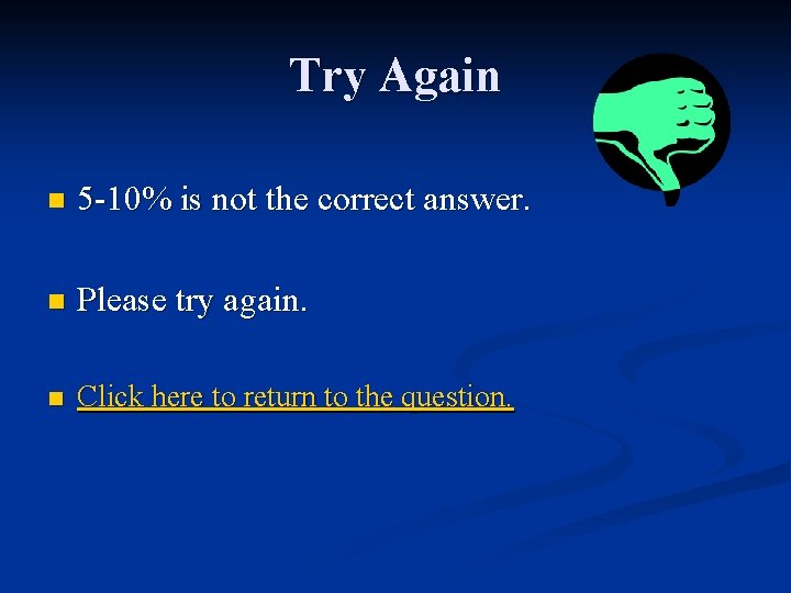 Try Again n 5 -10% is not the correct answer. n Please try again.