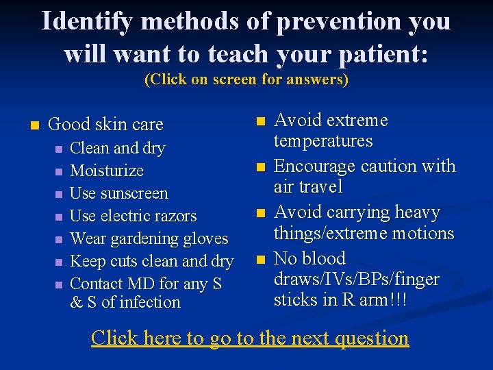 Identify methods of prevention you will want to teach your patient: (Click on screen