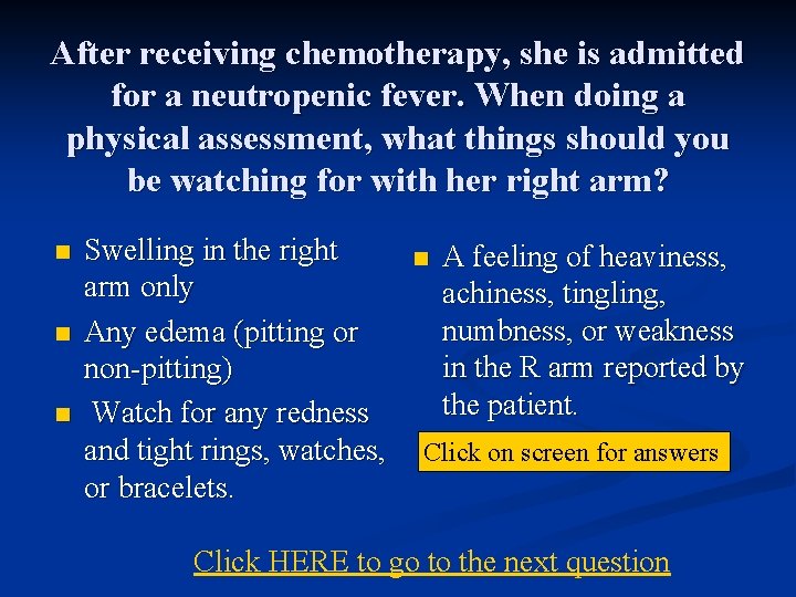 After receiving chemotherapy, she is admitted for a neutropenic fever. When doing a physical