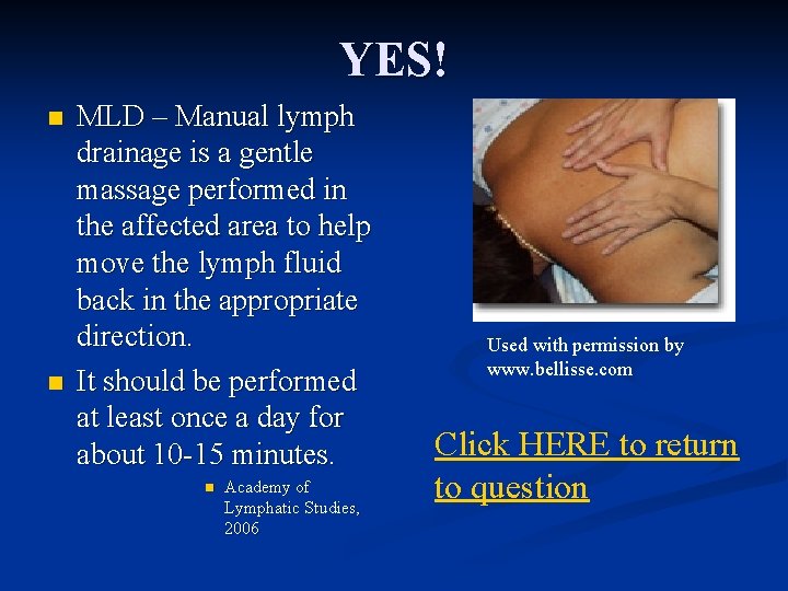 YES! n n MLD – Manual lymph drainage is a gentle massage performed in