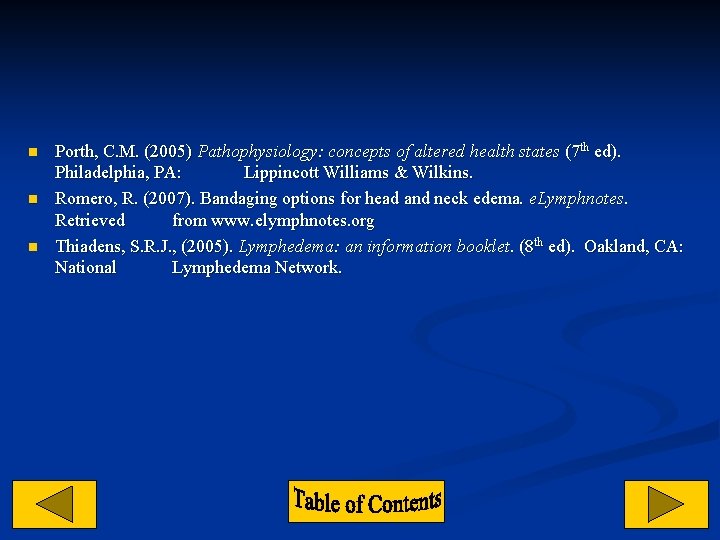 n n n Porth, C. M. (2005) Pathophysiology: concepts of altered health states (7