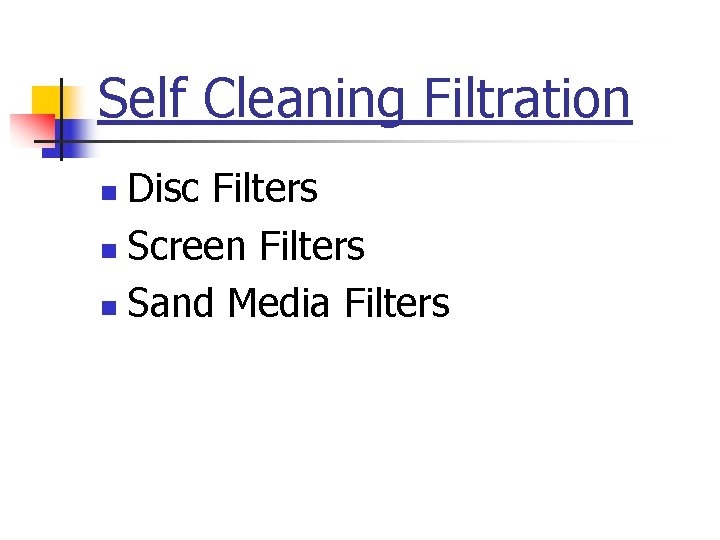Self Cleaning Filtration Disc Filters n Screen Filters n Sand Media Filters n 